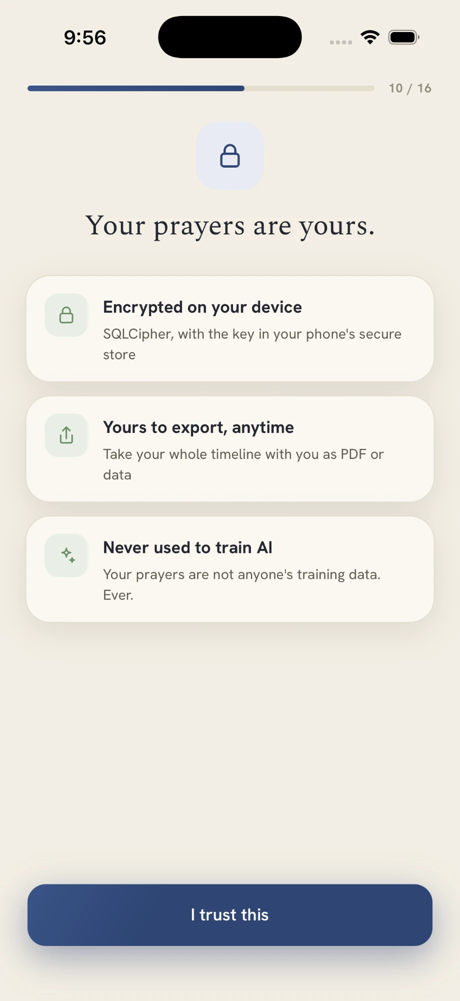 Cairn onboarding — ‘Your prayers are yours’: encrypted on your device with SQLCipher, yours to export anytime as PDF or data, and never used to train AI.